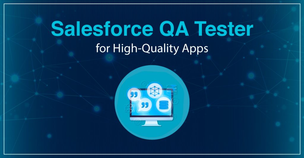 Hire a Salesforce QA Tester for High-Performing Solutions