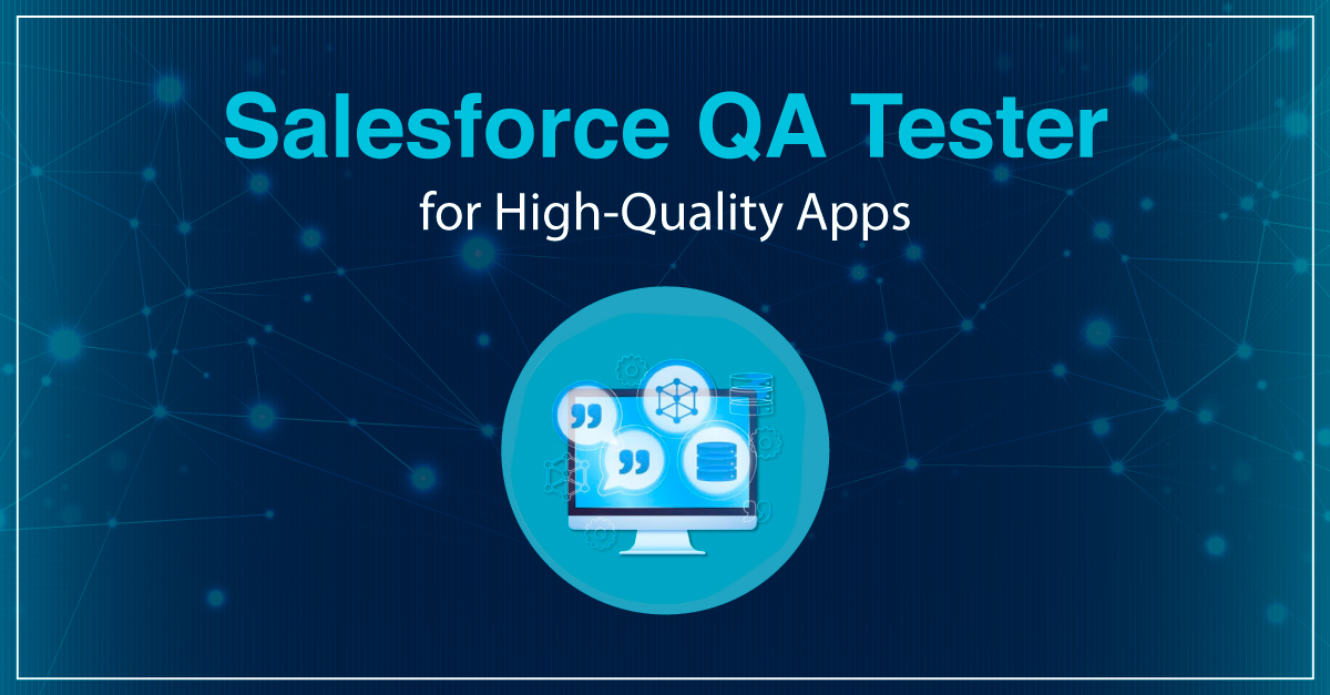 Hire a Salesforce QA Tester for High-Performing Solutions