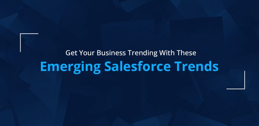Top Trends by Salesforce Consulting Services
