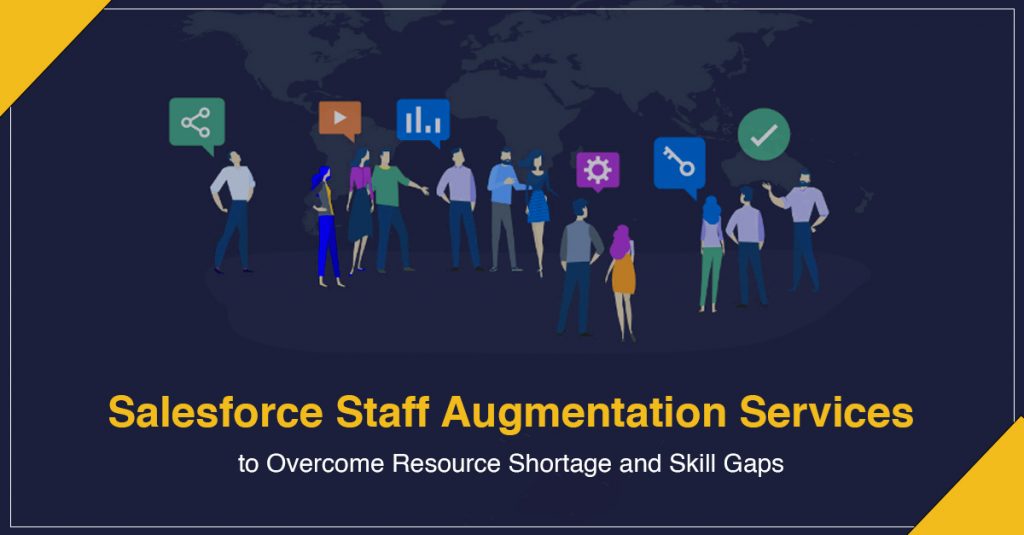 Salesforce Staff Augmentation Company to Overcome Resource Shortage and Skill Gap