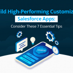 Tips from the Best Salesforce Development Services to Build High-Performing Custom Apps