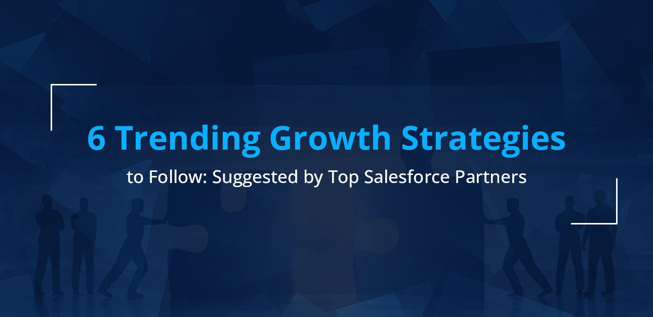 Trending Growth Strategies followed by Salesforce registered partner