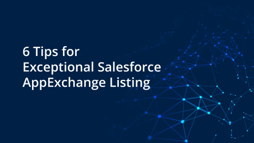 6 Tips by a Salesforce AppExchange Developer for an Exceptional Listing