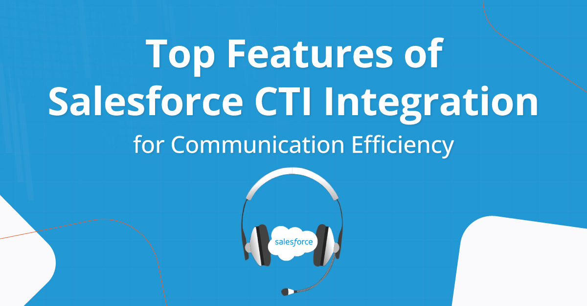 Access the top features of Salesforce CTI integration for efficient communication