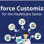 Salesforce Customization Service to Transform the Healthcare Sector