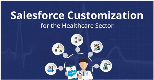 Salesforce Customization: A Transformational Innovation for the Healthcare Sector