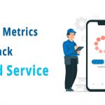 Top 6 Metrics to Track Field Service by Salesforce Certified Experts