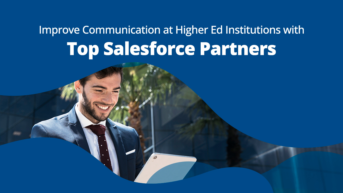 Improve Communication at Higher Ed Institutions with Top Salesforce Partners