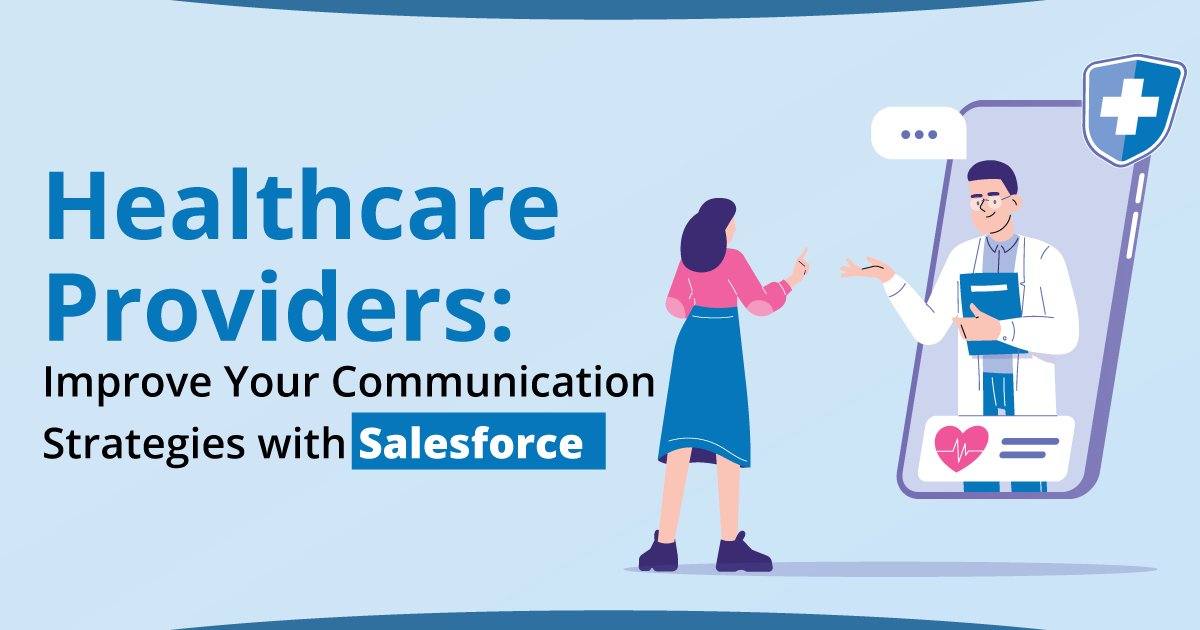 Improve Communication Strategies in the Healthcare Sector with a Trusted Salesforce Consultancy