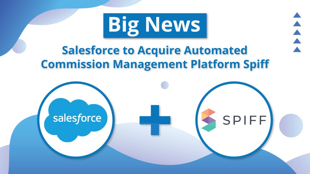 Salesforce to Acquire Spiff- Know It All With Salesforce Consulting Experts
