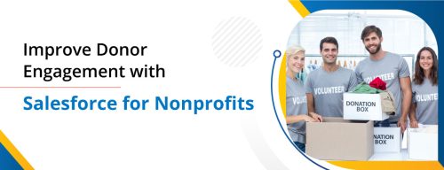 Improve Donor Engagement by Implementing Salesforce for Nonprofits