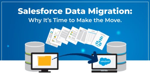 Salesforce Data Migration: Why It’s Time to Make the Move