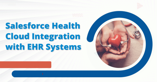 Time to Consider Salesforce Health Cloud Integration with EHR Systems