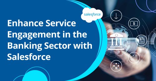 How Salesforce CRM Consulting Helps Enhance Service Engagement in the Banking Sector