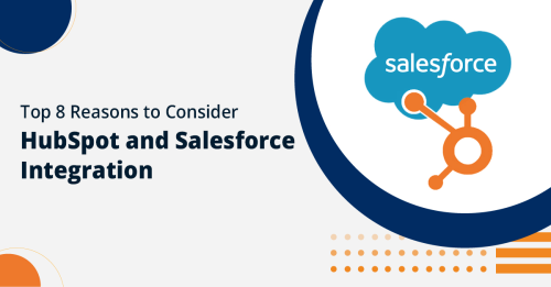 Top 8 Reasons to Consider HubSpot and Salesforce Integration for Your Business