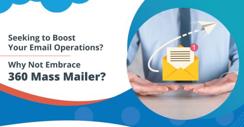 Seeking to Boost Your Email Operations? Why Not Embrace 360 Mass Mailer?