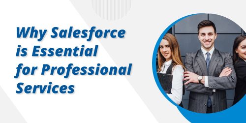 Salesforce for Professional Services: What Makes It Essential for Firms