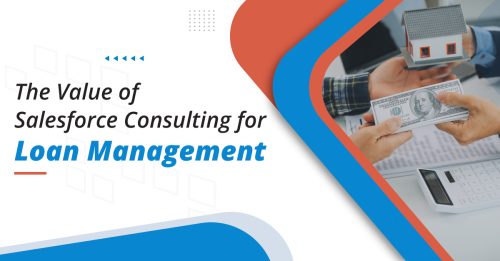 The Value of Salesforce Consulting Service to Simplify Loan Management Process