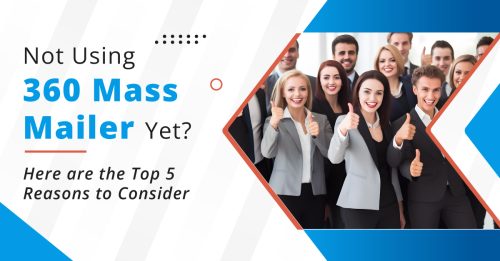 Not Using 360 Mass Mailer Yet? Here are the Top 5 Reasons to Consider