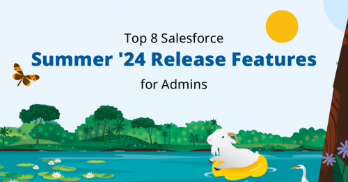 Hire a Salesforce Administrator to Work With Top 8 Features from the Summer ‘24 Release