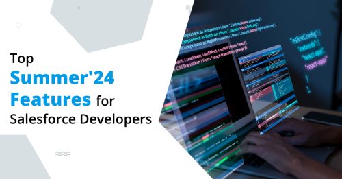 Top Summer ’24 Features for Salesforce Developers