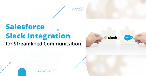 Salesforce Slack Integration: Your Way to Achieve Streamline Communication