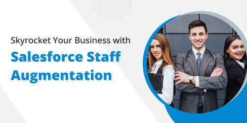 How Your Business Can Skyrocket with Salesforce Staff Augmentation