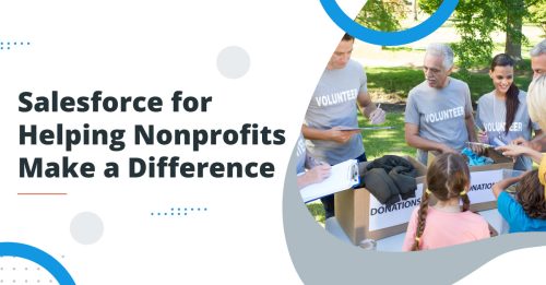 How Salesforce Implementation Can Help Nonprofits Make a Difference