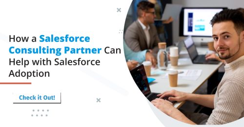Different Ways Salesforce Consulting Partner Can Help with Salesforce Adoption