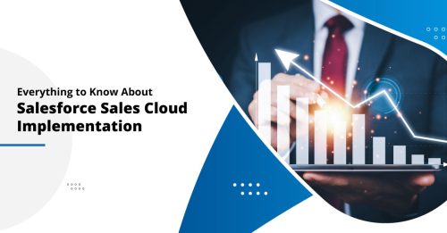 Considering Salesforce Sales Cloud Implementation? Here’s Everything You Should Know