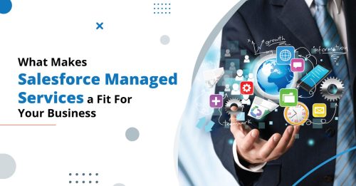 What Makes Salesforce Managed Services a Fit For Your Business