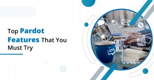 Top Features You Must Try While Considering Pardot Implementation
