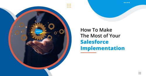 How Can You Make The Most of Your Salesforce Implementation?