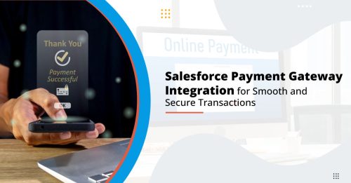 Salesforce Payment Gateway Integration for Smooth and Secure Transactions