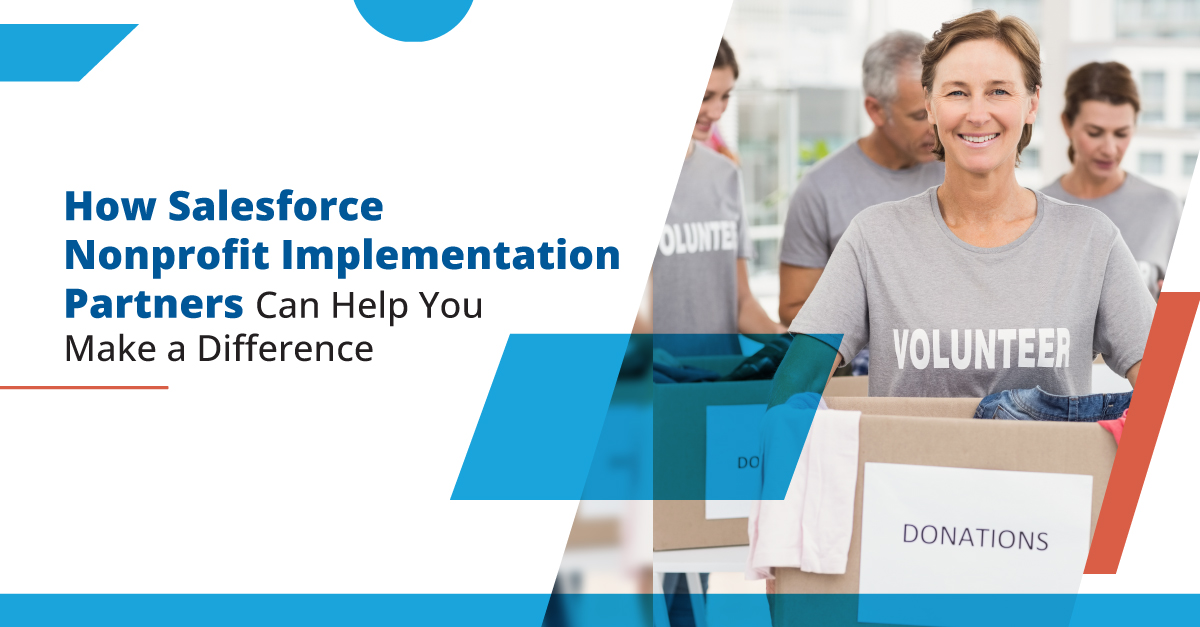 How Salesforce Nonprofit Implementation Partners Can Help You Make a Difference