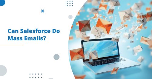Can Salesforce Do Mass Emails?