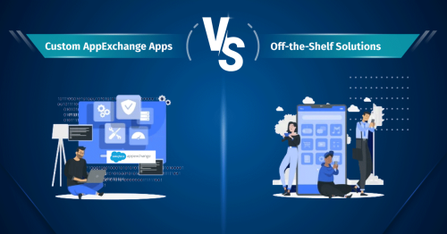 Custom AppExchange App Development Services vs. Off-the-Shelf Solutions: Which Is Right for You?