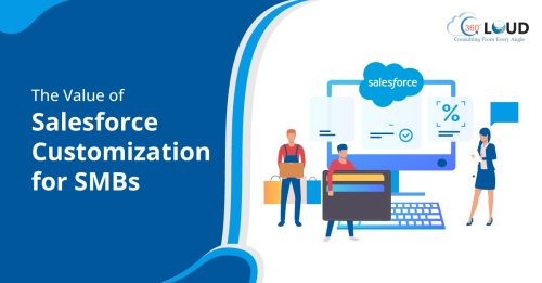 Salesforce Customization for SMBs: Is It Worth the Investment?