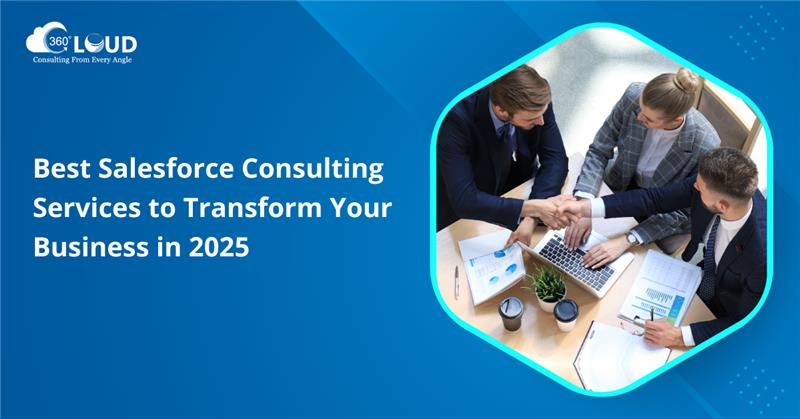 Best Salesforce Consulting Services to Transform Your Business in 2025 