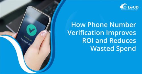 How Phone Number Verification Improves ROI and Reduces Wasted Spend