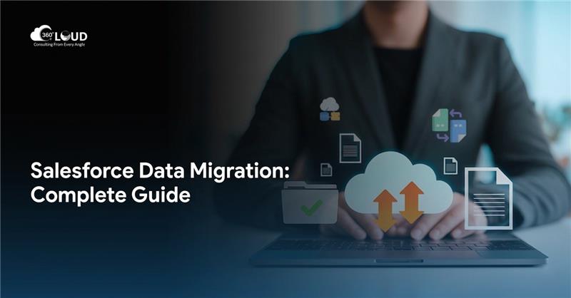 Salesforce Data Migration: Complete Guide